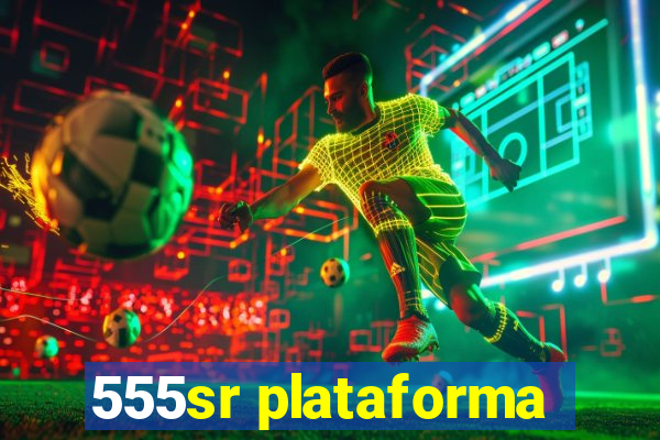 555sr plataforma